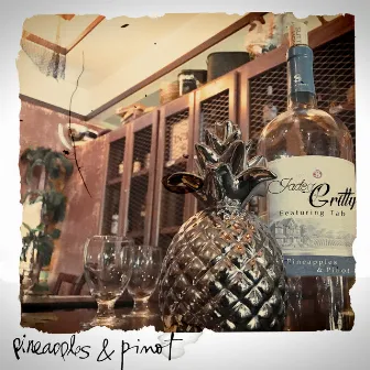 Pineapples & Pinot by Jade Gritty