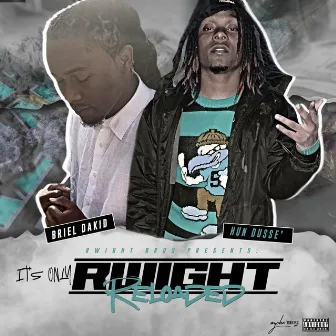 It's Only Rwight: Reloaded by Rwight Bros.