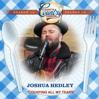 Counting All My Tears (Larry's Country Diner Season 19) by Joshua Hedley