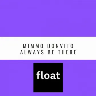 Always Be There by Mimmo Donvito