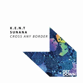 Cross Any Border by K.E.N.T