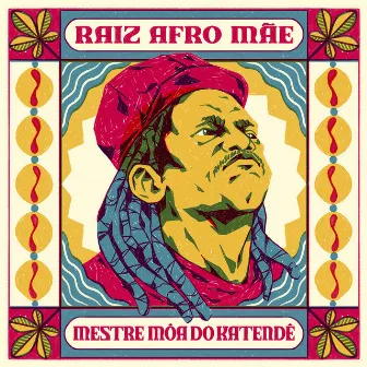 Raiz Afro Mãe by Mestre Môa do Katendê