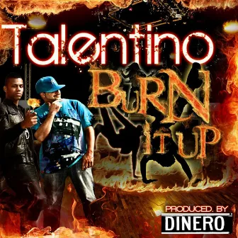 Burn It Up - Single by Talentino