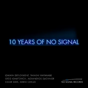 10 Years of No Signal by Maria Cereza