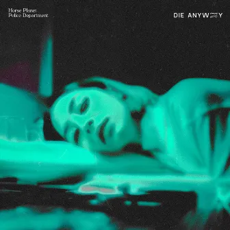 Die Anyway by Horse Planet Police Department