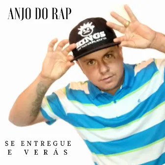 Se Entregue e Verás by Anjo do Rap