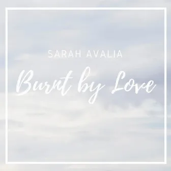 Burnt by Love by Sarah Avalia