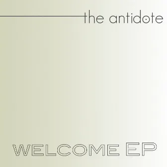 Welcome EP by The Antidote