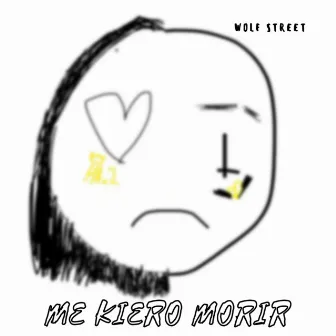 Me kiero morir by Wolf Street