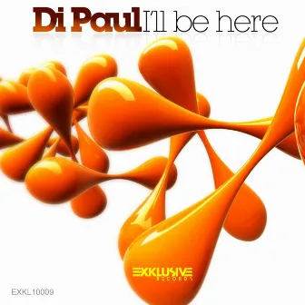 I'll Be Here by Di Paul