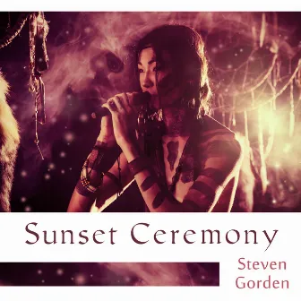 Sunset Ceremony by Steven Gorden