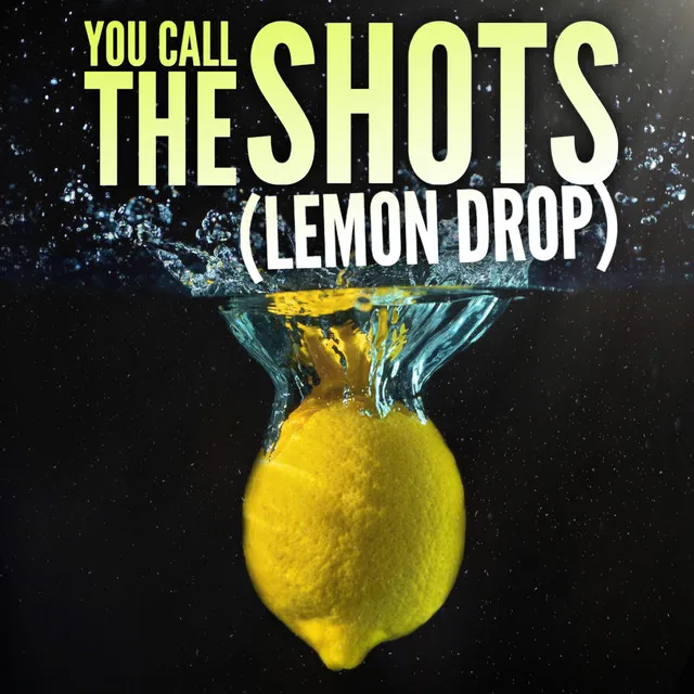 You Call the Shots (Lemon Drop Remix)