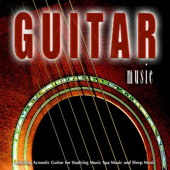 Guitar Music: Relaxing Acoustic Guitar for Studying Music Spa Music and Sleep Music by Guitar Music