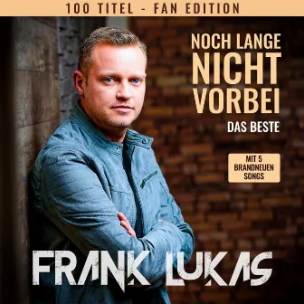 Noch lange nicht vorbei - Das Beste (Fan Edition) by Frank Lukas