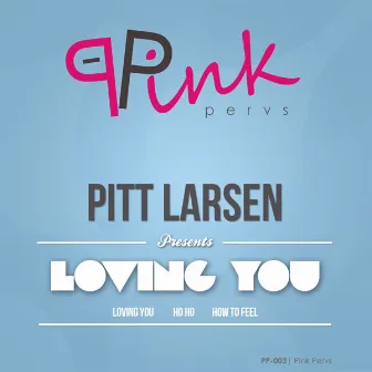 Loving You by Pitt Larsen