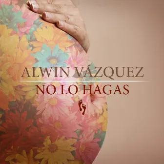 No lo Hagas by Alwin Vazquez