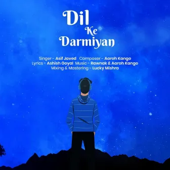 Dil Ke Darmiyan by Aaroh Kango