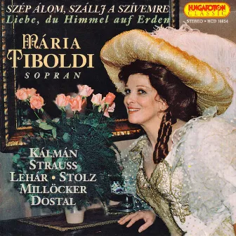 Szep alom, Szállj a szivemre, Liebe, du Himmel auf Erden Maria Tiboldi by Maria Tiboldi