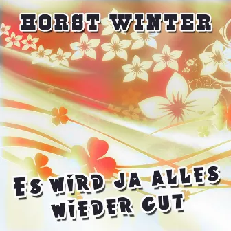 Es wird ja alles wieder gut by Horst Winter