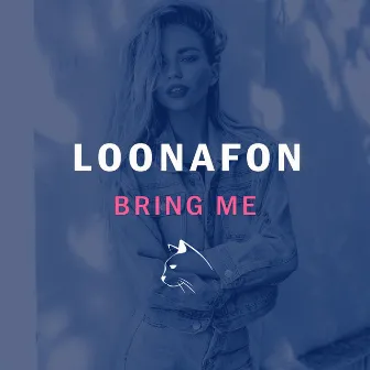 LOONAFON - Bring Me by Loonafon