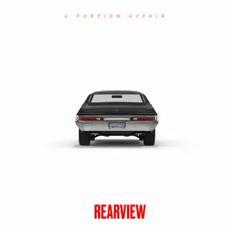 Rearview by A Foreign Affair