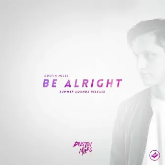 Be Alright by Dustin Miles