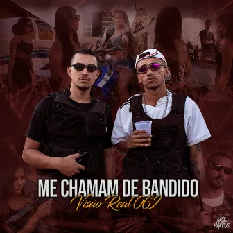 Me Chamam de Bandido by VISÃO REAL 062