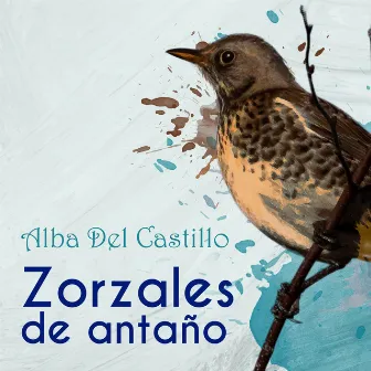 Zorzales de Antaño / Alba del Castillo by Alba Del Castillo