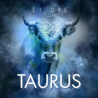 Taurus by 31 Dre