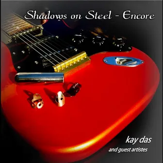 Shadows On Steel: Encore by Kay Das