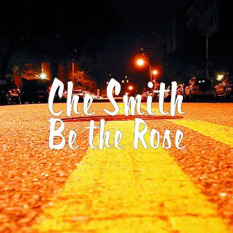 Be the Rose by Che Smith