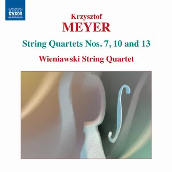 Meyer: String Quartets Nos. 7, 10 & 13 by Krzysztof Meyer