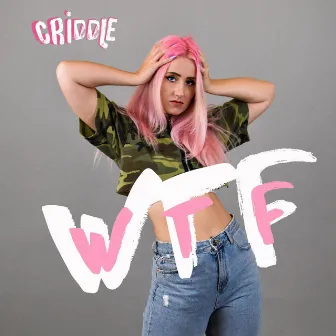 WTF by CRiDDLE