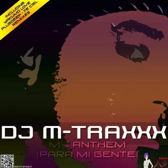 My Anthem (Para Mi Gente) by DJ M-TRAXXX