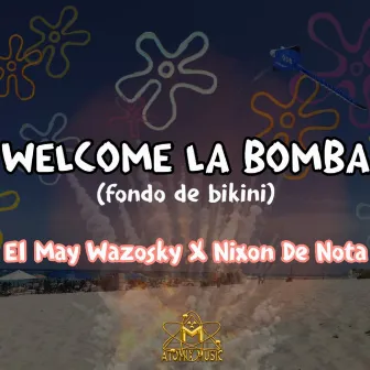 Welcome la Bomba (Fondo de Bikini) by El May Wazosky