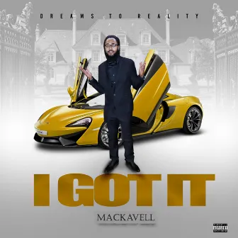 I Got It by Mackavell