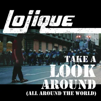 Take a Look Around (All Around the World) by Lojique