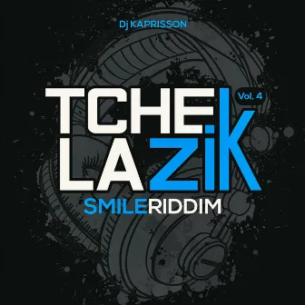 Tchek La Zik, vol. 4 (Smile riddim) by DJ Kaprisson