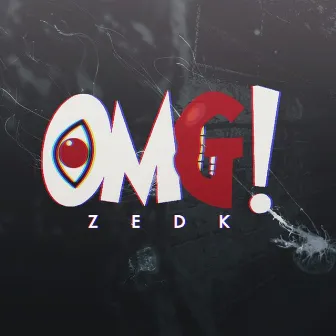 O.m.g by Zedk