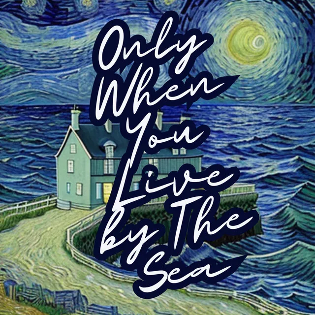 Only When You Live By The Sea - Live