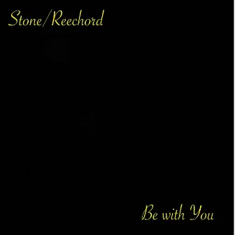 Be with You by Stone/Reechord