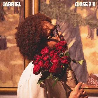 Close 2 U by Jabriel