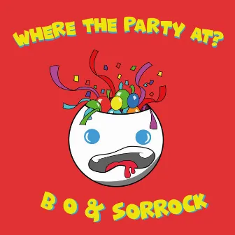 Where the Partry At by B O and Sorrock