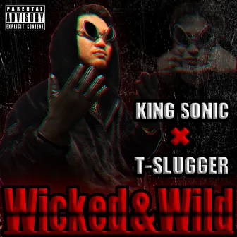 Wicked & Wild by T-SLUGGER