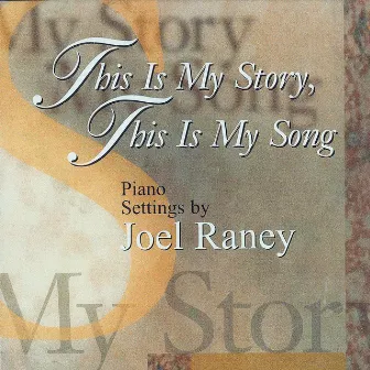 This Is My Story, This Is My Song by Joel Raney