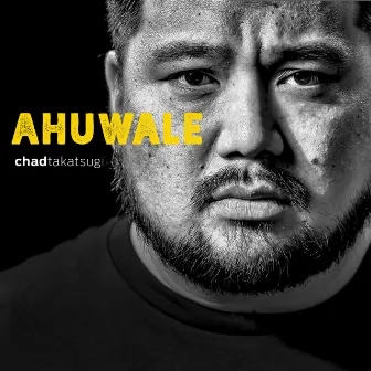 Ahuwale by Chad Takatsugi