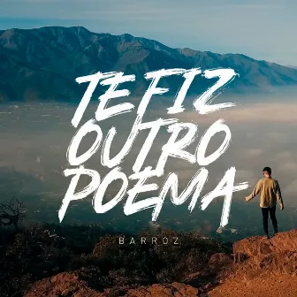 Te Fiz Outro Poema by Barroz