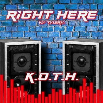 Right Here by K.O.T.H.