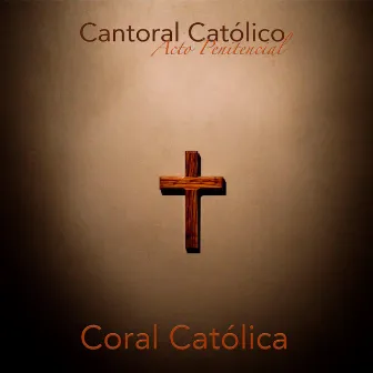 Cantoral Católico Acto Penitencial by Coral Católica