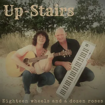 Eighteen Wheels and a Dozen Roses by Up Stairs